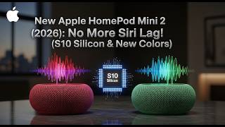 New Apple HomePod Mini 2 (2026): No More Siri Lag! 🚀 (S10 Silicon &amp; New Colors)