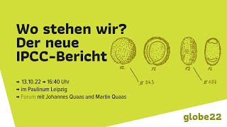 Wo stehen wir? Der neue IPCC-Bericht. Globe22Forum mit den Forschern Johannes Quaas & Martin Quaas