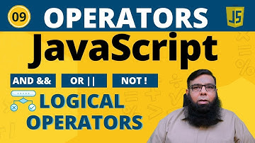 Logical Operators in JavaScript | JavaScript Tutorial for Beginners | Class 09.