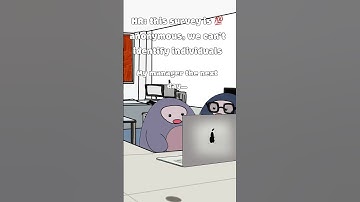 I think that survey wasn’t very anonymous