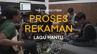 The Changcuters - Hantu (Proses Rekaman)