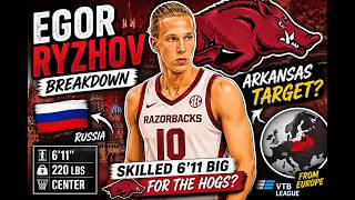 👉 “Arkansas Target Egor Ryzhov 👀 | 6’11 European Big Breakdown (Hidden GEM?)”