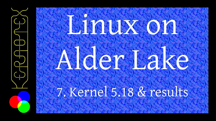 리눅스 커널 5.18 - 알더레이크에서의 리눅스
