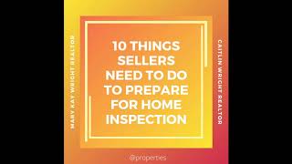 10 Things Sellers Need To do to Prepare for Home Inspection