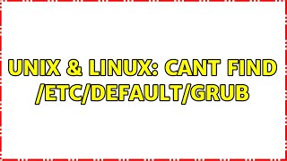 Unix Linux Cant Find Etcdefaultgrub