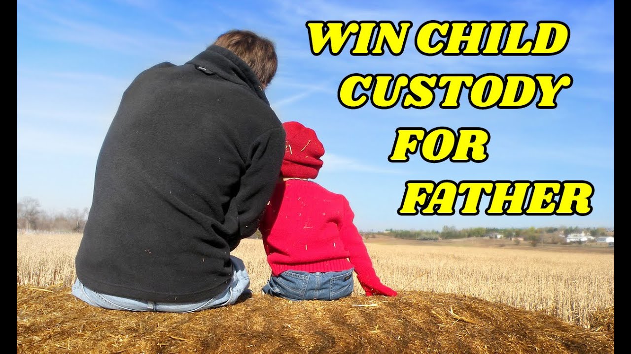 how-to-win-child-custody-as-a-father-child-custody-youtube