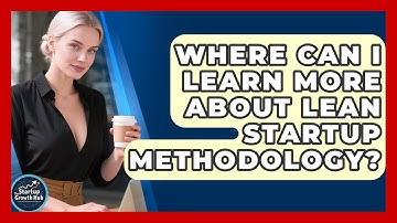 Where Can I Learn More About Lean Startup Methodology? | The Startup Growth Hub News