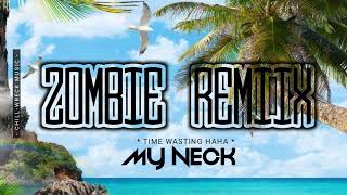 M Y  N E C K (Zombie Remiix) 2024. 🇻🇺