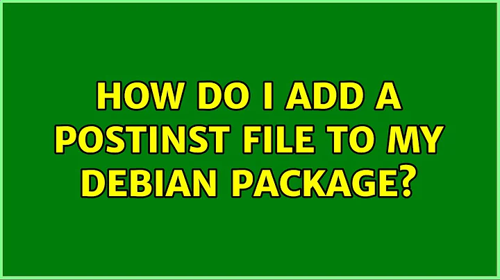 How do I add a postinst file to my debian package?