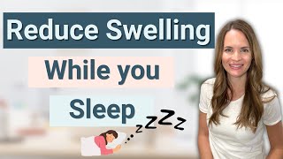 Lymphedema at Night  How to Improve Swelling While you Sleep
