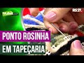 Mulher.com - 07/03/2016 - Ponto rosinha em tapeçaria - Ana Maria Sousa PT2