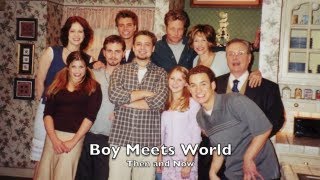 Boy Meets World!! Then and Now!! Boy Meets World - Then and Now!