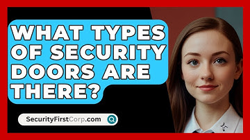 What Types Of Security Doors Are There? - SecurityFirstCorp.com