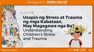 AKO PARA SA BATA 2023 Session 4 | Usapin ng Stress at Trauma ng mga Kabataan, May Magagawa nga Ba