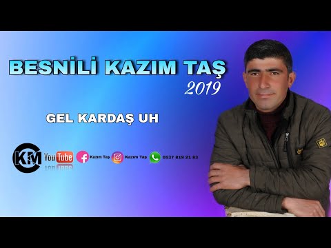 Besnili Kazım Taş 2019 Gel Kardaş UH ( Official Audio )