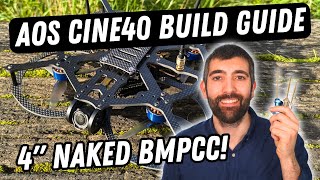 AOS Cine40 V5 Build Guide: 4 Whoop for GoPro or Naked BlackMagic Pocket Cinema Camera