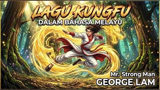 Lagu Kung Fu Dalam Bahasa Melayu  Mr Strong Man  George Lam