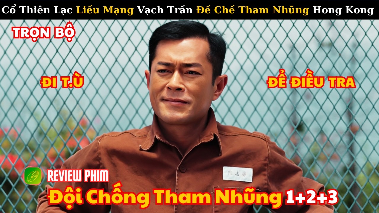 [Review Phim] Cổ Thiên Lạc Liều Mạng Vạch Trần Đế Chế Tham Nhũng Của Các Ông Trùm Quyền Lực
