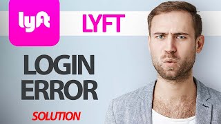 How To Fix Lyft App Login Error | Step By Step