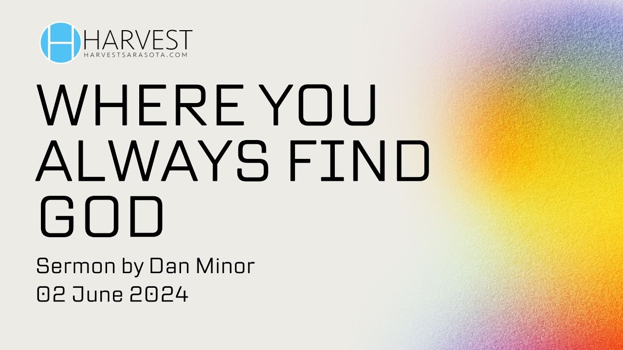 Where You Always Find God | Pastor Dan Minor