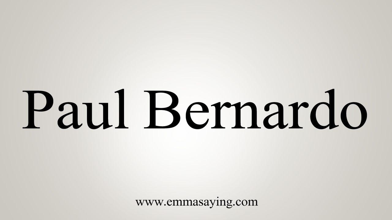 How to Pronounce Paul Bernardo YouTube