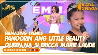 Kada Umaga | EMMAzing Trends: Ang little Beauty Queen na si Ericca Marie Laude