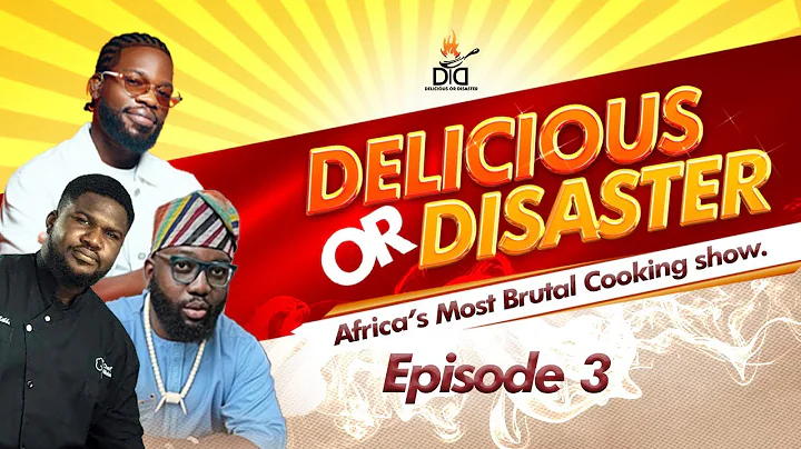 DELICIOUS OR DISASTER: EP 3 | FULL EPISODE | BRODA SHAGGI | OPEYEMI FAMAKIN | CHEF GIBBS