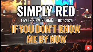 Simply Red - If You Don't Know Me By Now (Live in Birmingham 2025) 4K Live