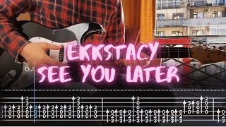 See You Later EKKSTACY Сover / Guitar Tab