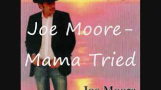 Joe Moore- Mama Tried.wmv