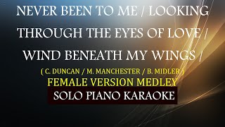 NEVER BEEN TO ME / LOOKING THRU THE EYES OF LOVE / WIND BENEATH MY WINGS ( FEMALE VERSION MEDLEY ) chords