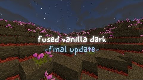 (FUSED VANILLA DARK) - MCPE 1.17 - 1.18+ | FINAL UPDATE | Cute Shader For MCPE
