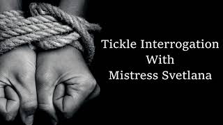 Tickle Interrogation with Mistress Svetlana (ASMR Roleplay)