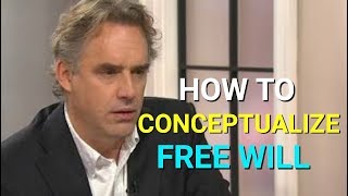 Jordan Peterson: How to Conceptualize FREE WILL