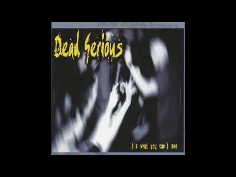 Dead Serious — Dead Serious - It's What You Can't See