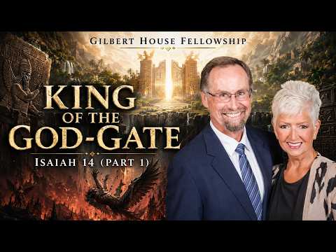 Gilbert House Fellowship #492: Isaiah 14 (Part 1)