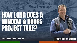 Ask The Expert (Episode #2): How Long Does A Window & Doors Project Take?