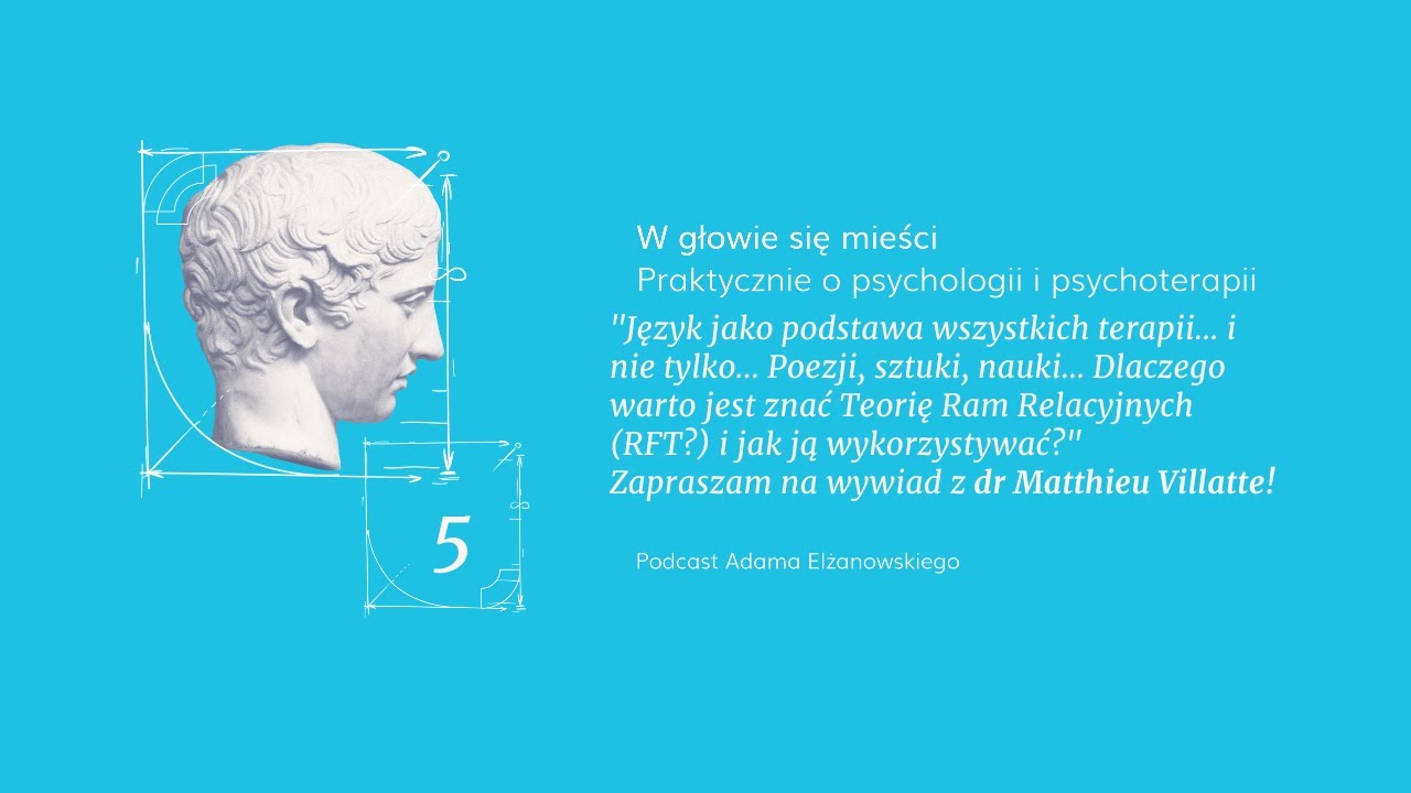5. Sesja z dr. Matthieu Villatte... O wspólnym czynniku każdej terapii - języku i RFT