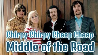 Middle Of The Road  Chirpy Chirpy Cheep Cheep