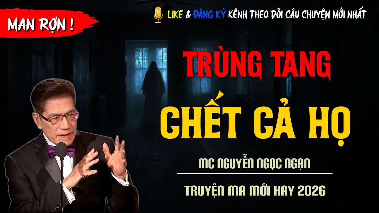 TRUYỆN MA MỚI : TRÙNG TANG CHẾT CẢ HỌ | TRUYỆN KINH DỊ CÓ THẬT MC NGUYỄN NGỌC NGẠN