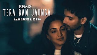 Tera Ban Jaunga Remix | AMAN SANJOG & DJ KING