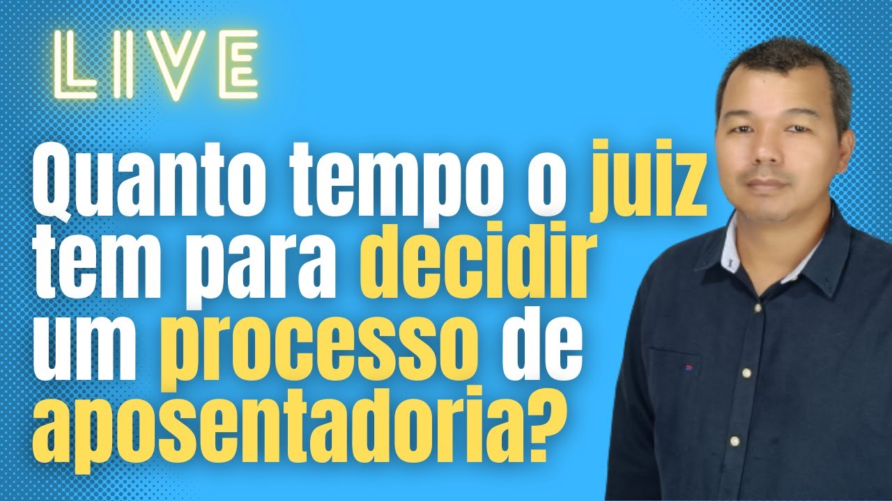 Quanto tempo o juiz tem para decidir um processo de Aposentadoria - YouTube