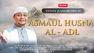 🔴[LIVE] ASMAUL HUSNA Al - ADL | USTADZ JUMHARUDIN, LC | MRBJ TV