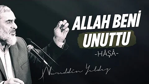 ALLAH BEN UNUTTU -H- | Nureddin Yldz