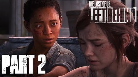 The Last of Us - Part I Left Behind DLC | PS5 Walkthrough Gameplay Part 2 - Riley No Commentary