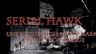 Serial Hawk at The High Water Mark for The Ceremony of Sludge