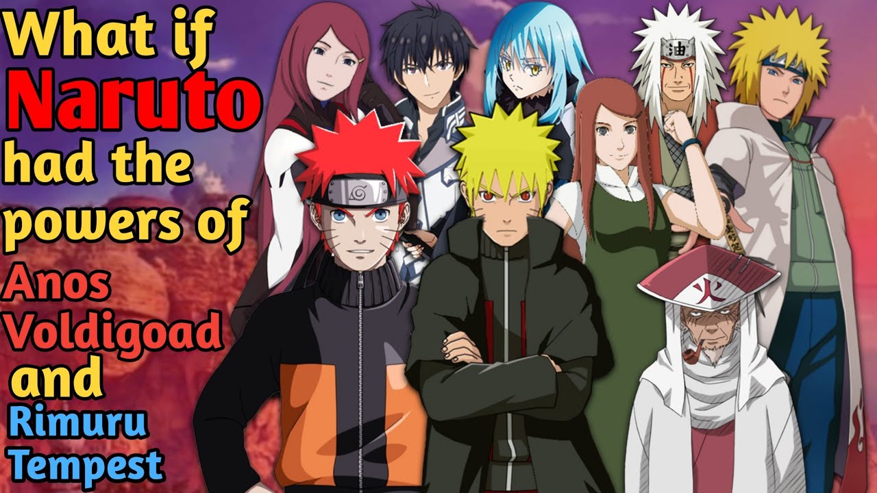 What if Naruto had the powers of Anos voldigoad and Rimuru tempest