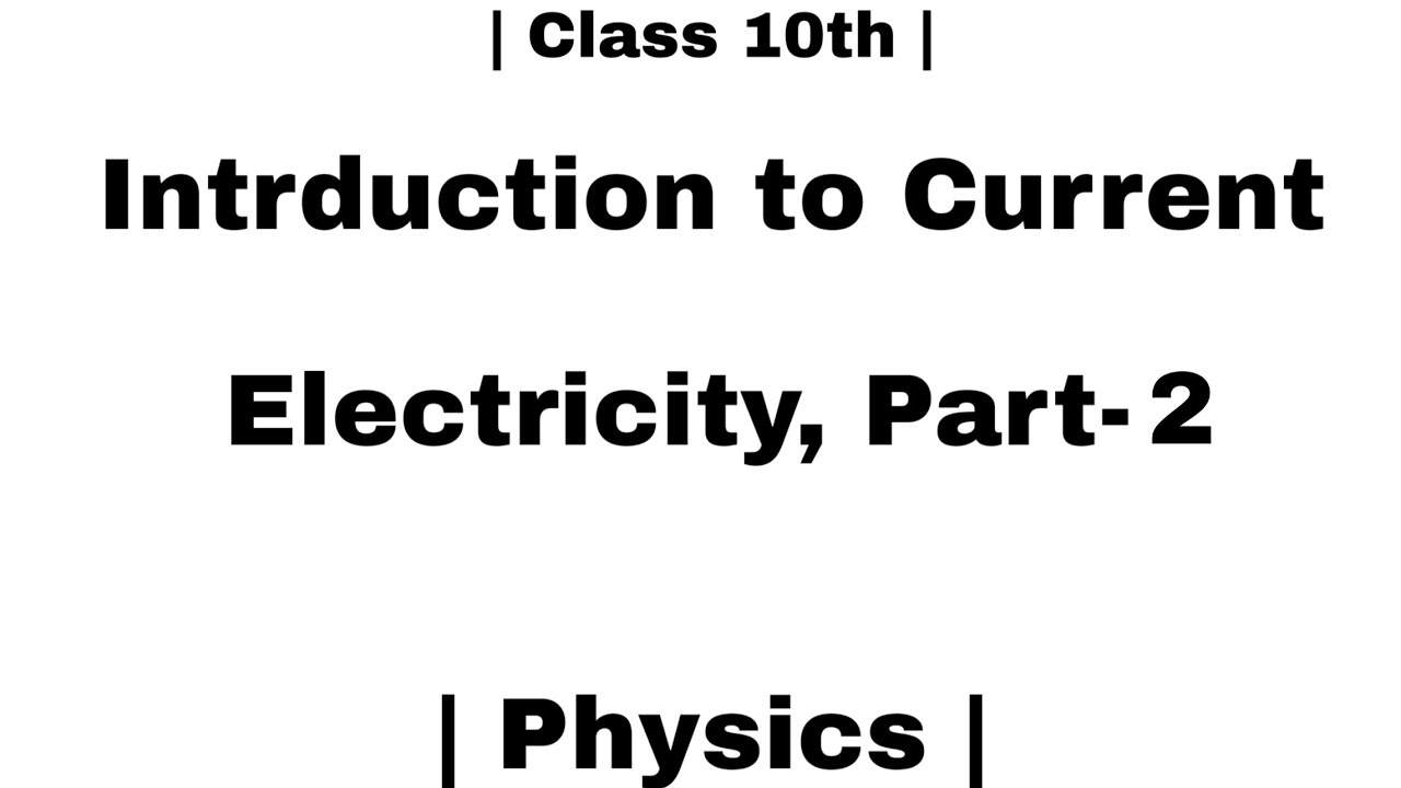 Intrduction to Current Electricity, Part-2 | Physics | Class-10th | By R P Sir