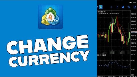 How to Change Currency on MetaTrader 4 2025?