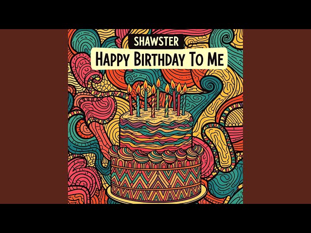HAPPY BIRTHDAY TO ME